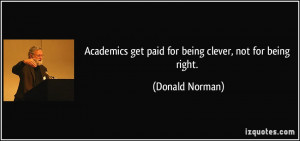Academics get paid for being clever, not for being right. - Donald ...