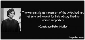 The women's rights movement of the 1970s had not yet emerged; except ...