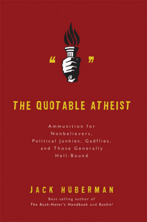 The Quotable Atheist: Ammunition for Nonbelievers, Political Junkies ...