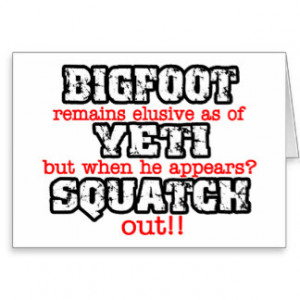 Bigfoot Yeti Squatch Saying Greeting Card