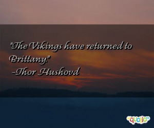 30 quotes about vikings follow in order of popularity. Be sure to ...