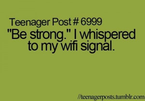 quote, signal, teenage post, teenage problems, text, whisper, wifi ...