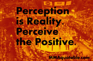 Wrong Perception Quotes Perception is reality