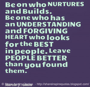 ... an UNDERSTANDING and FORGIVING HEART who looks for the BEST in people