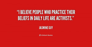 ... people who practice their beliefs in daily life are activists