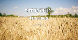 quote-Henry-David-Thoreau-simplify-simplify-103967.png