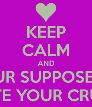 KEEP CALM AND DON'T LET YOUR SUPPOSED BEST FRIEND DATE YOUR CRUSH