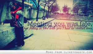 meeting your love online quotes | Meeting you was fate, becoming your ...
