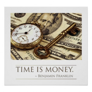 time_is_money_franklin_quote_posters-r0877212589724bec9e5e066589b84ac6 ...