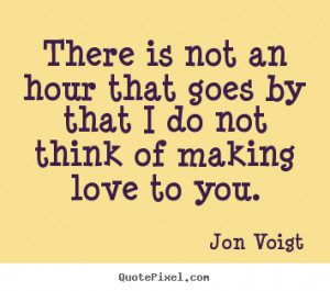 of making love to you jon voigt more love quotes inspirational quotes ...