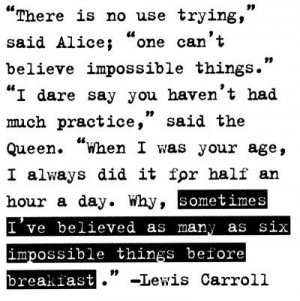 quotes six impossible things before breakfast lewis carroll alice in ...
