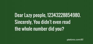 Image for Quote #85: Dear Lazy people, 12343228854980. Sincerely, You ...