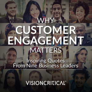 ... Customer Engagement Matters: Inspiring Quotes from Business Leaders