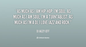File Name : quote-DJ-Jazzy-Jeff-as-much-as-i-am-hip-hop-im-131778_2 ...