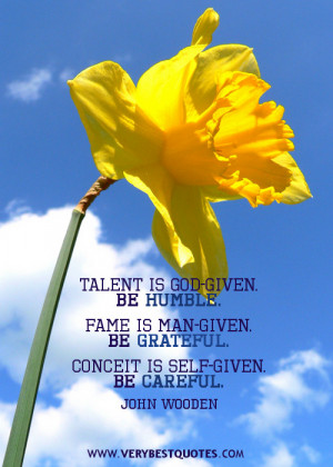 Talent is God-given. Be humble quotes, be grateful quotes.
