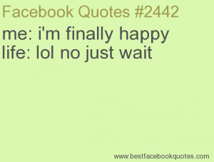 ... happy life: lol no just wait-Best Facebook Quotes, Facebook Sayings