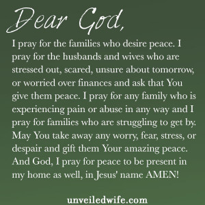 ... peace. And God, I pray for peace to be present in my home as well, in