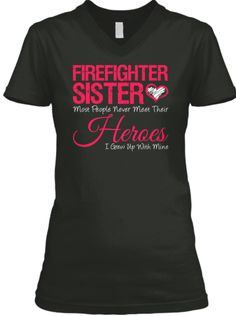 Firefighter Sister Proud Of It!