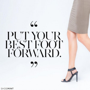 Put your best foot forward!