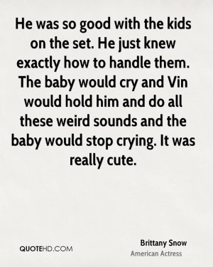 ... these weird sounds and the baby would stop crying. It was really cute