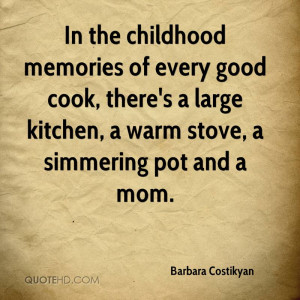 In the childhood memories of every good cook, there's a large kitchen ...
