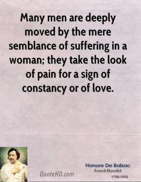 Honore De Balzac - Many men are deeply moved by the mere semblance of ...