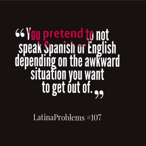 Found on latinawomanproblems.tumblr.com