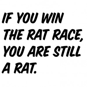 don't join the rat race