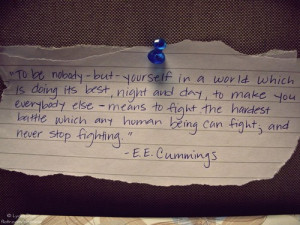 ... Nobody but Yourself in a World - - Being Yourself Quote By E.E.Cumings