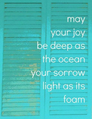 May your joy be as deep as the ocean.