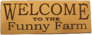 Welcome to the Funny Farm Sign