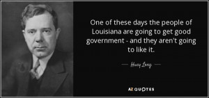 quote-one-of-these-days-the-people-of-louisiana-are-going-to-get-good ...