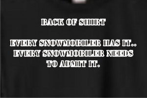 Every snowmobilers has it...every snowmobiler needs to admit it ...