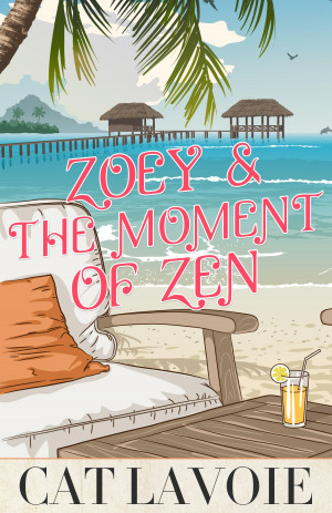 Release Day: Zoey & The Moment of Zen by Cat Lavoie