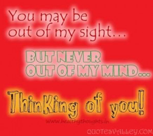 ... You Quote - You May Be Out Of My Sight, But Never Out Of My Mind