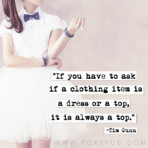 Wise words Mr Tim Gunn x