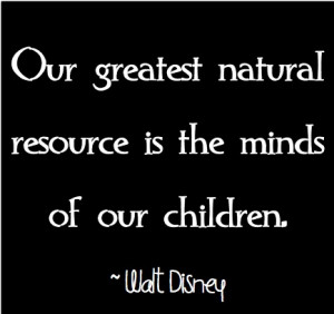 Walt Disney Quotes About Children Our children - walt disney