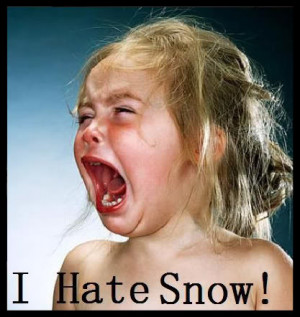 hate snow