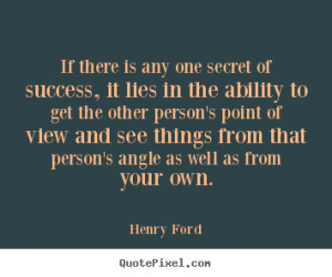 ... and see things from that person’s angle as well as from your own