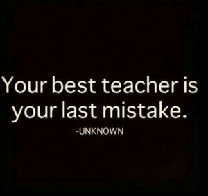 Mistakes are your teacher quote