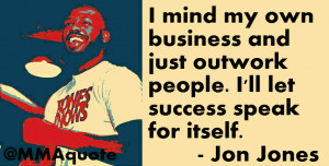 Jon Jones on outworking fighters and letting success speak