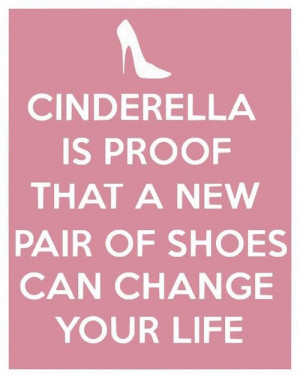 Quote – Cinderalla Is Proof Shoes Can Change Your Life, Graphic