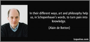 In their different ways, art and philosophy help us, in Schopenhauer's ...