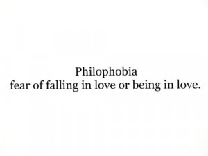 ... phobia # the fear of falling in love or being in love # fear of