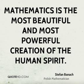 stefan-banach-mathematician-quote-mathematics-is-the-most-beautiful ...