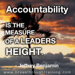 Accountability is the Measure of a Leaders Height.