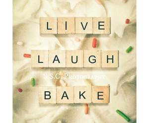 Quotes Living, Baking Quotes, Living Laugh, Quote Prints, Laugh Baking ...