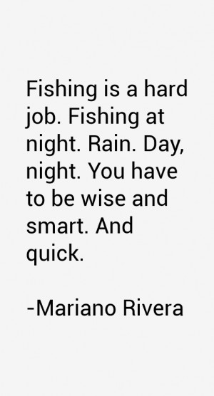 Fishing is a hard job. Fishing at night. Rain. Day, night. You have to ...