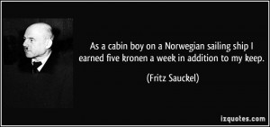 as a cabin boy on a norwegian sailing ship i earned five kronen a week
