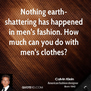 Nothing earth-shattering has happened in men's fashion. How much can ...
